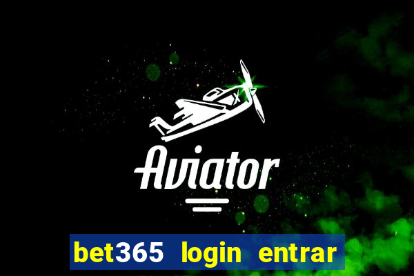 bet365 login entrar agora direto no celular